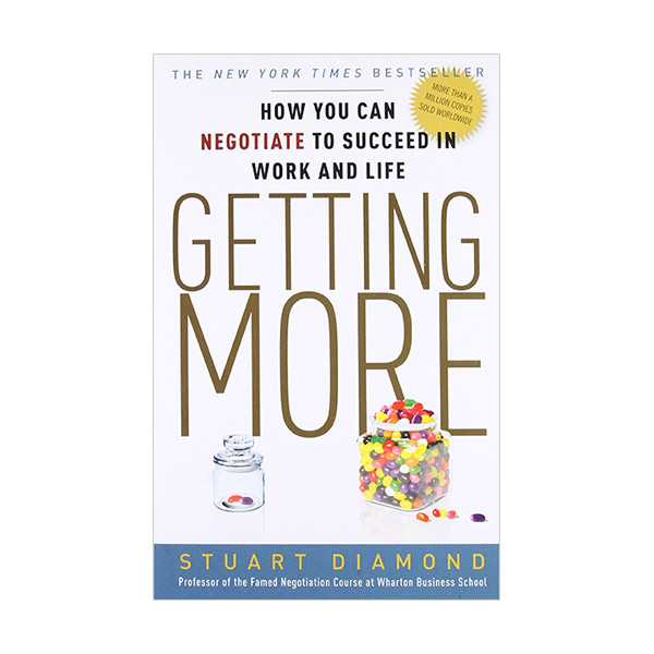 Getting More : How You Can Negotiate to Succeed in Work and Life