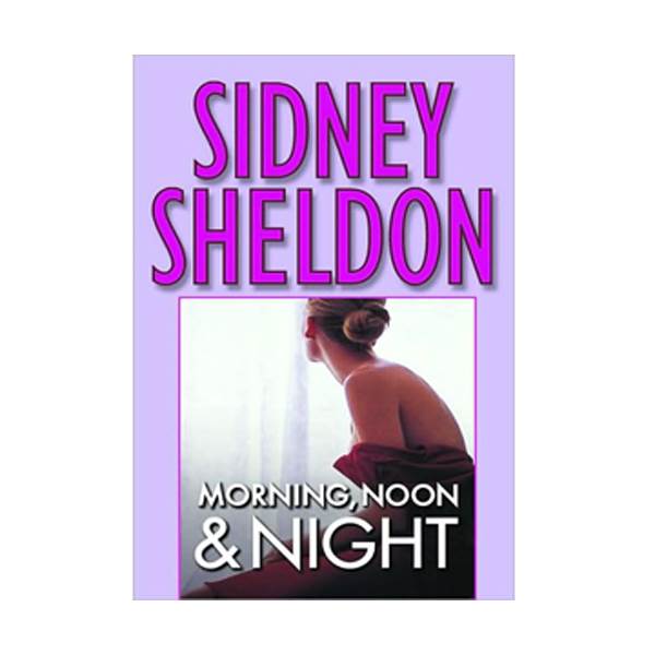 Sidney Sheldon : Morning, Noon and Night (Paperback)
