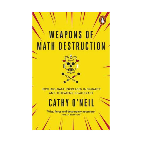 Weapons of Math Destruction : 대량살상 수학무기 (Paperback,영국판)