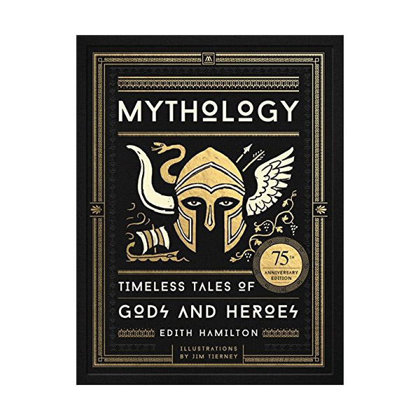 Mythology : Timeless Tales of Gods and Heroes (Hardcover, 75th Anniversary Illustrated Edition)