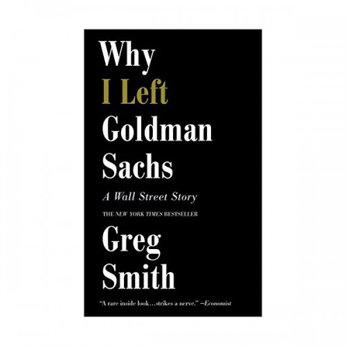 Why I Left Goldman Sachs : A Wall Street Story (Paperback)