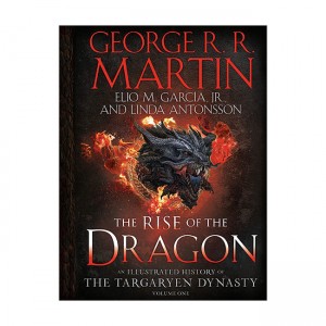 The Rise of the Dragon : An Illustrated History of the Targaryen Dynasty Volume One (Hardcover)