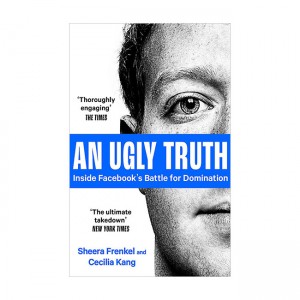 An Ugly Truth : Inside Facebook's Battle for Domination (Paperback, UK)