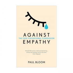 Against Empathy : The Case for Rational Compassion (Paperback, UK)