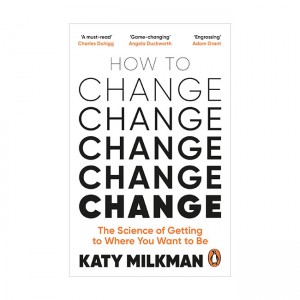 How to Change : The Science of Getting from Where You Are to Where You Want to Be (Paperback, UK)
