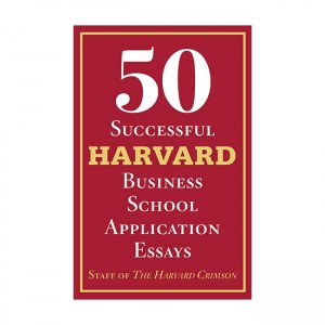 50 Successful Harvard Business School Application Essays: With Analysis by the Staff of The Harvard Crimson (Paperback)