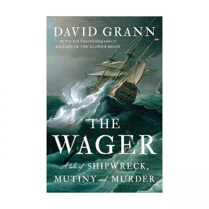The Wager: A Tale of Shipwreck, Mutiny and Murder (Paperback, INT)