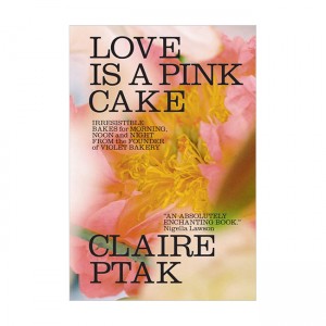 Love Is a Pink Cake: Irresistible Bakes for Morning, Noon, and Night (Hardcover)