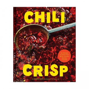 Chili Crisp: 50+ Recipes to Satisfy Your Spicy, Crunchy, Garlicky Cravings (Hardcover)