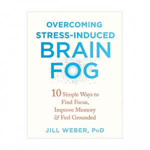 Overcoming Stress-Induced Brain Fog : 10 Simple Ways to Find Focus, Improve Memory & Feel Grounded (Paperback, 영국판)