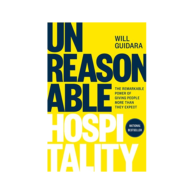 Unreasonable Hospitality : The Remarkable Power of Giving People More Than They Expect