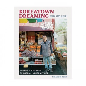 Koreatown Dreaming : Stories and Portraits of Korean Immigrant Life (Hardback, 미국판)