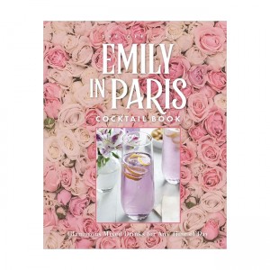 The Official Emily in Paris Cocktail Book: Glamorous Mixed Drinks for Any Time of Day  (Hardback, 미국판)