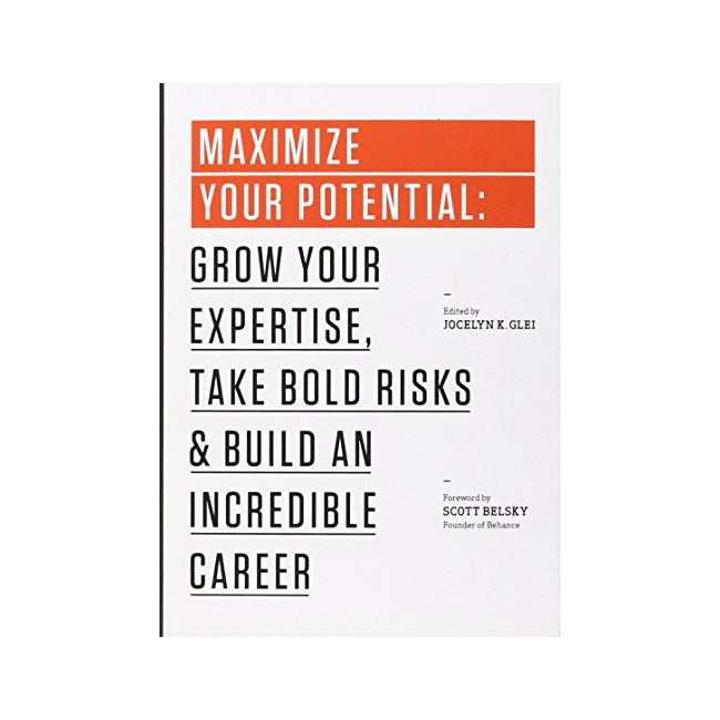 Maximize Your Potential : Grow Your Expertise, Take Bold Risks & Build an Incredible Career - The 99U Book Series (Paperback, 미국판)