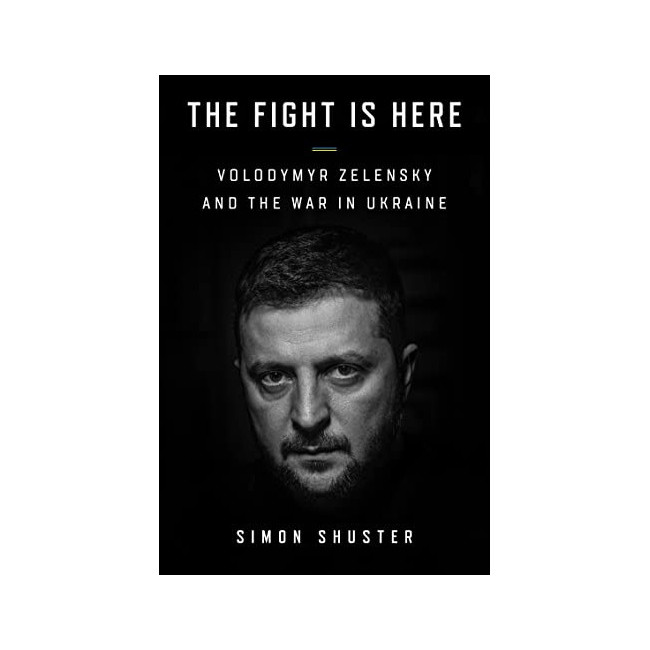 The Fight Is Here : Volodymyr Zelensky and the War in Ukraine (Paperback, 영국판)