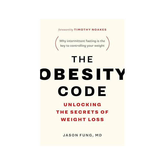 The Obesity Code : Unlocking the Secrets of Weight Loss (Why Intermittent Fasting Is the Key to Controlling Your Weight) - The Code Series