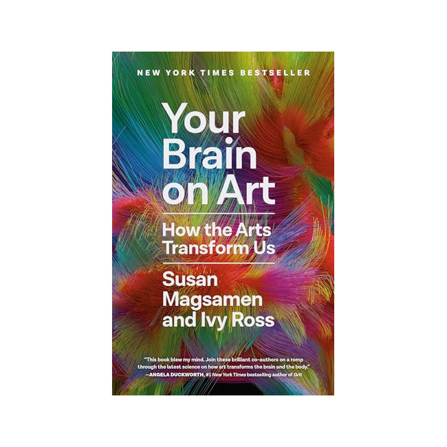Your Brain on Art: How the Arts Transform Us