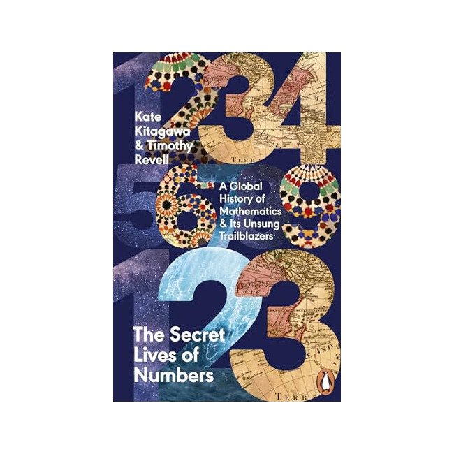 The Secret Lives of Numbers: A History of Mathematics & Its Unsung Trailblazers