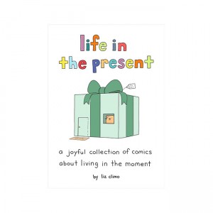 Life in the Present: A Joyful Collection of Comics About Living in the Moment