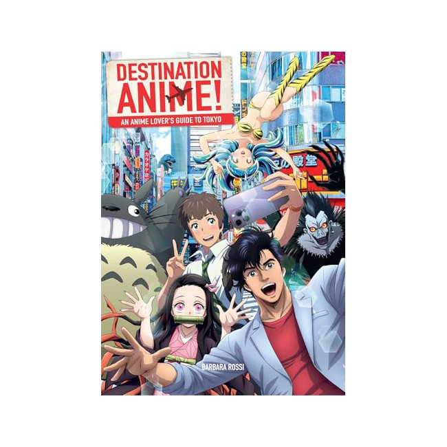 Destination Anime!: An Anime Lover's Guide to Tokyo