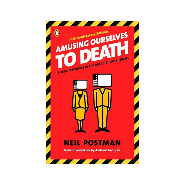 Amusing Ourselves to Death: Public Discourse in the Age of Show Business