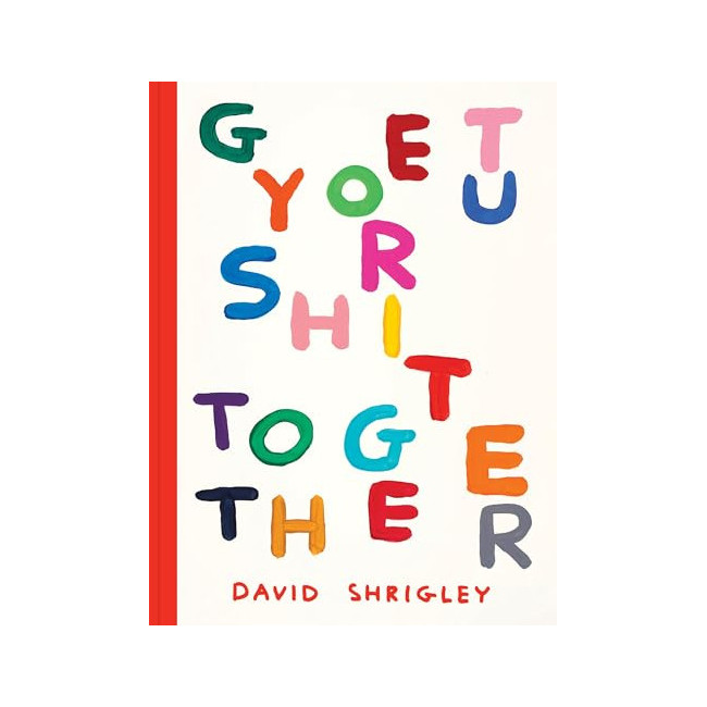 Get Your Sh*t Together