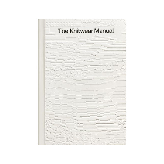 The Knitwear Manual: An Industry Guide to Knitwear Design