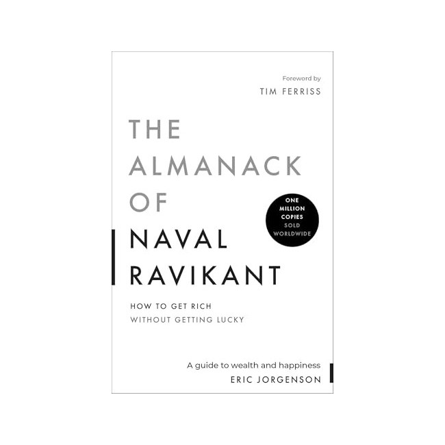 The Almanack of Naval Ravikant: A Guide to Wealth and Happiness