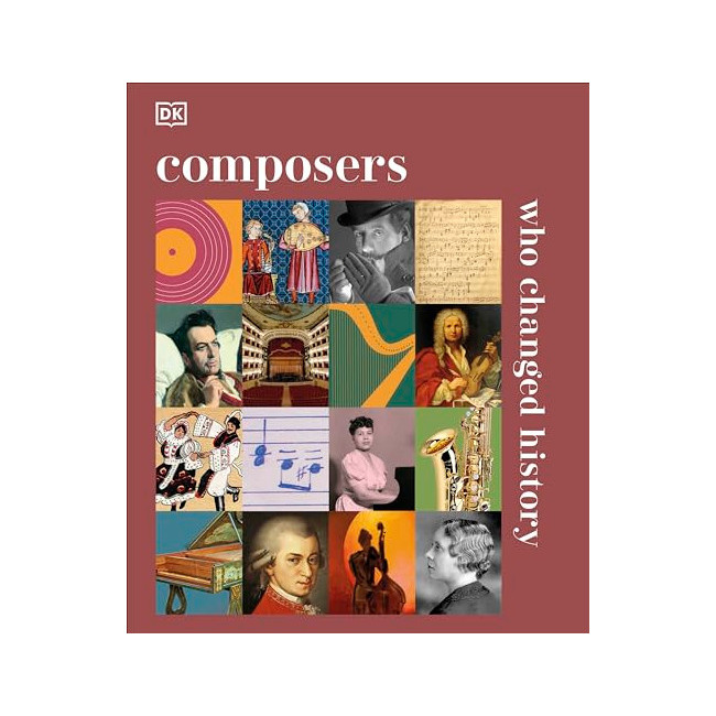 DK History Changers : Composers Who Changed History