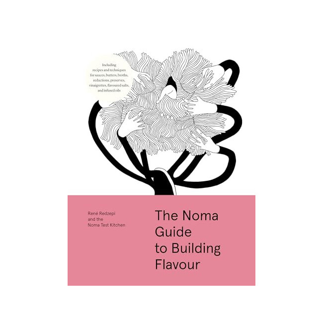 The Noma Guide to Building Flavour