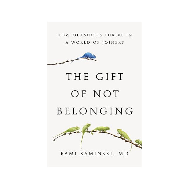 The Gift of Not Belonging