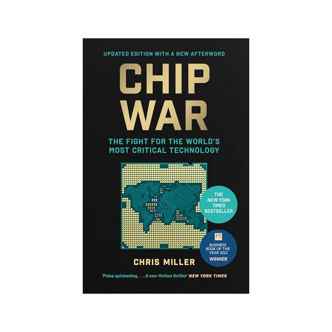 Chip War: The Fight for the World's Most Critical Technology