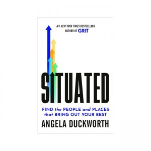 Situated : Find the People and Places That Bring Out Your Best