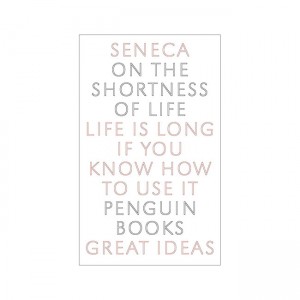 Penguin Great Ideas : On the Shortness of Life