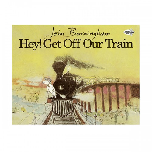 [★추천작가] John Burningham : Hey! Get off Our Train : 야, 우리 기차에서 내려! (Paperback)