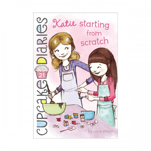 Cupcake Diaries #21 : Katie : Starting from Scratch (Paperback)