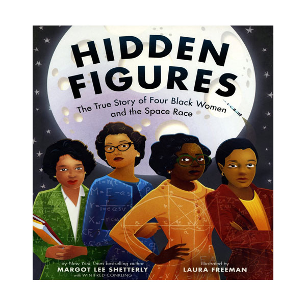 Hidden Figures : The True Story of Four Black Women and the Space Race (Hardcover)