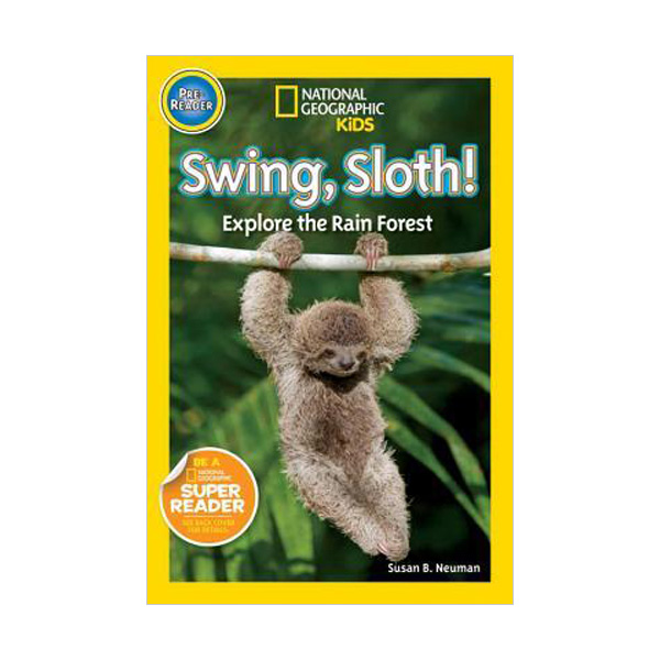 National Geographic Kids Readers Pre-Level : Swing, Sloth! : Explore the Rain Forest (Paperback)