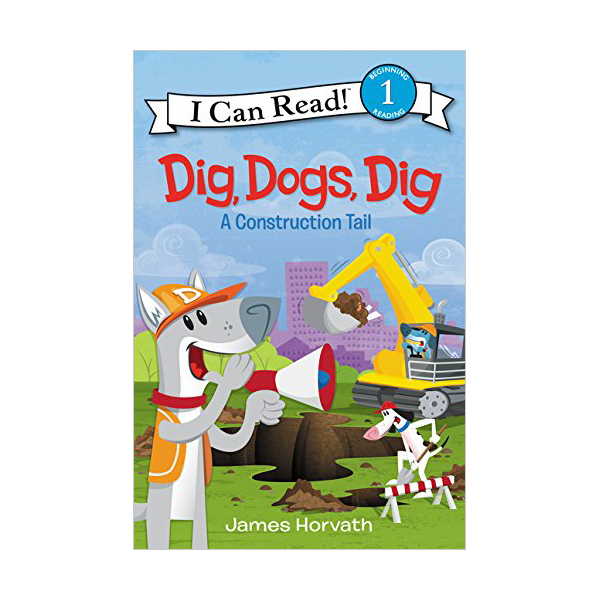I Can Read 1 : Dig, Dogs, Dig : A Construction Tail (Paperback)
