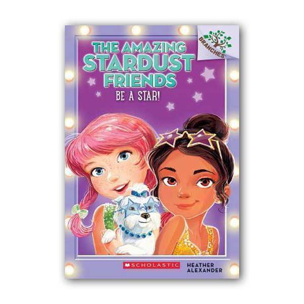 [브랜치스★] The Amazing Stardust Friends #02 : Be a Star!: A Branches Book (Paperback)