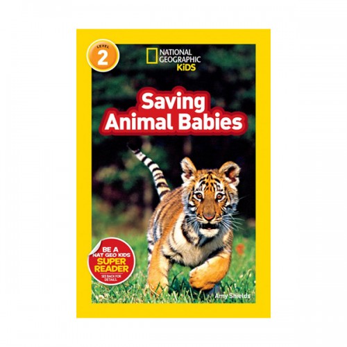 National Geographic kids Readers Level 2 : Saving Animal Babies