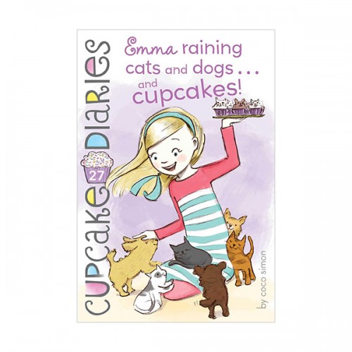 Cupcake Diaries #27 : Emma Raining Cats and Dogs . . . and Cupcakes! (Paperback)