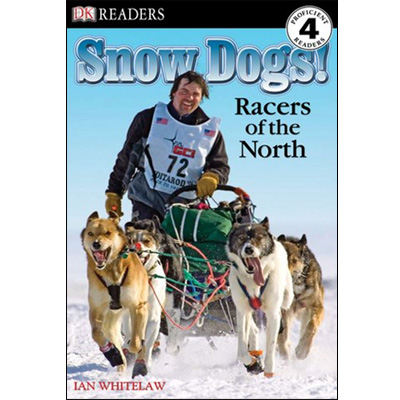 DK Readers 4 : Snow Dogs!: Racers of the North (Paperback)