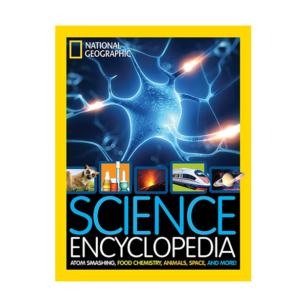 National Geographic Kids : Science Encyclopedia : Atom Smashing, Food Chemistry, Animals, Space, and More! (Hardcover)