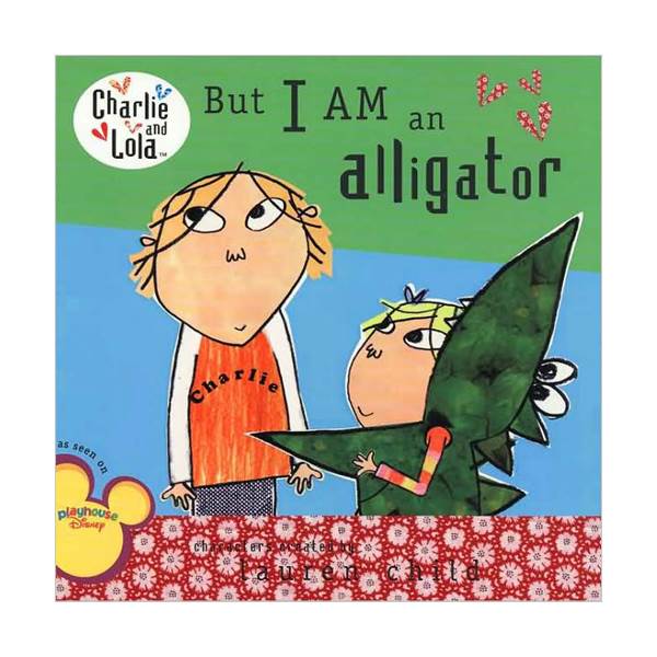 [적립금 3배★] Charlie and Lola : But I Am an Alligator (Paperback)