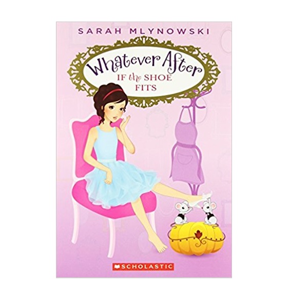 Whatever After #02 : If the Shoe Fits (Paperback)