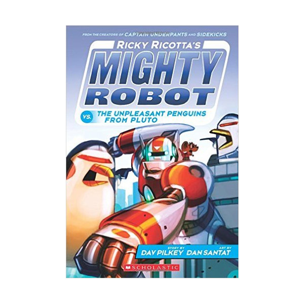마이티로봇 #09 : Ricky Ricotta's Mighty Robot vs. The Unpleasant Penguins from Pluto (Paperback, 풀컬러)