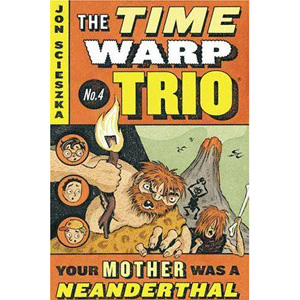 The Time Warp Trio #04 : Your Mother Was a Neanderthal (Paperback)