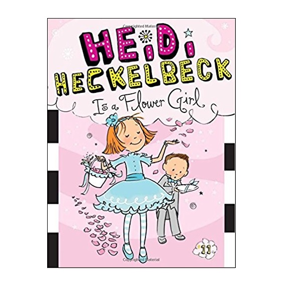 하이디 헤클백 #11 : Heidi Heckelbeck Is a Flower Girl (Paperback)