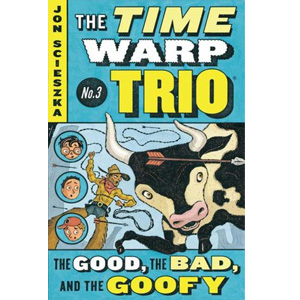 The Time Warp Trio #03 : The Good, the Bad, and the Goofy (Paperback)